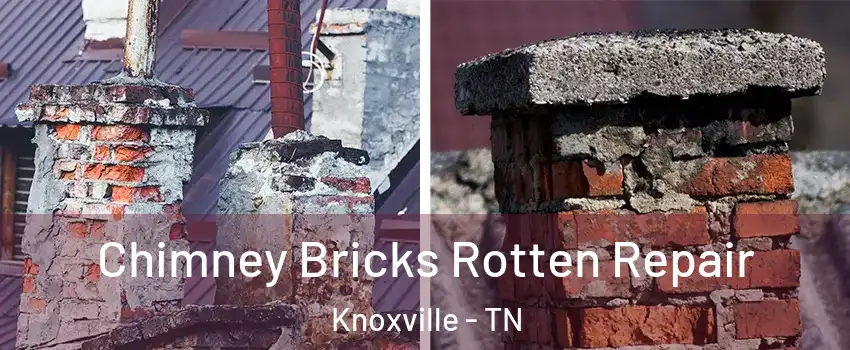  Chimney Bricks Rotten Repair Knoxville - TN