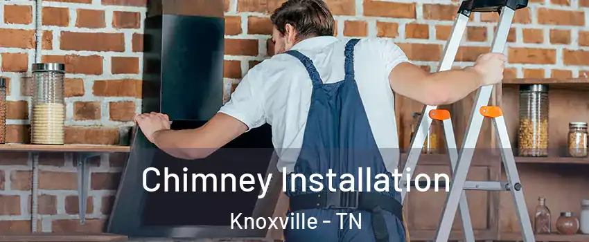  Chimney Installation Knoxville - TN