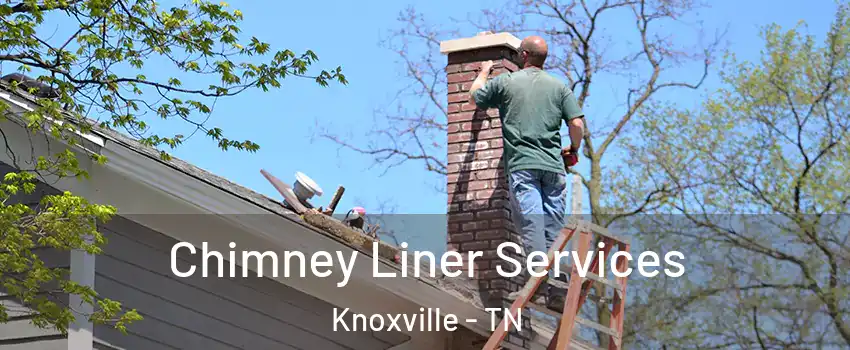  Chimney Liner Services Knoxville - TN