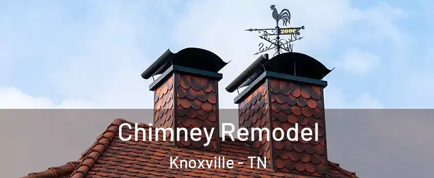  Chimney Remodel Knoxville - TN