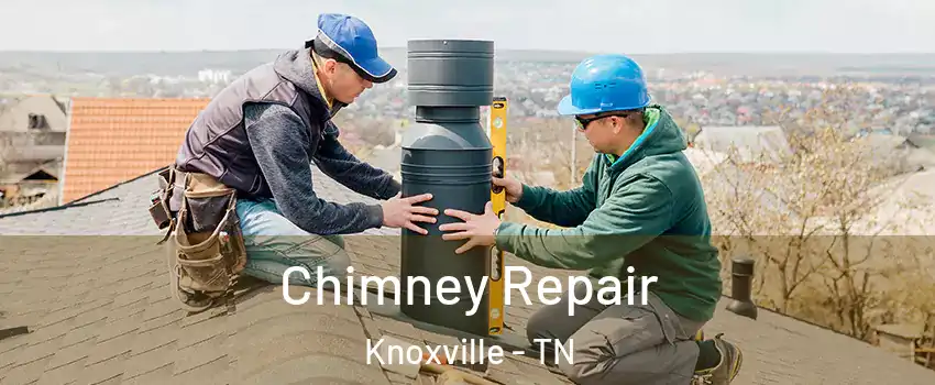  Chimney Repair Knoxville - TN