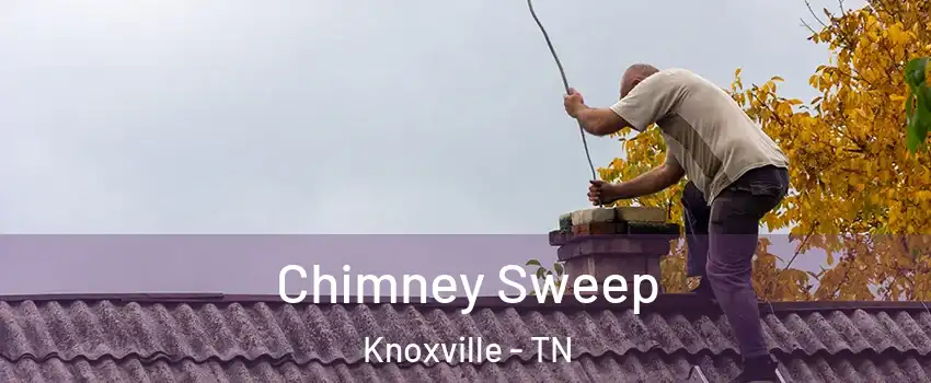 Chimney Sweep Knoxville - TN