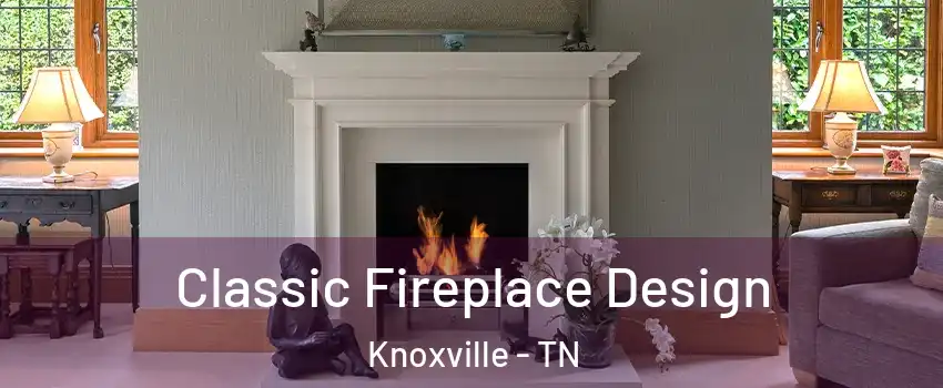 Classic Fireplace Design Knoxville - TN