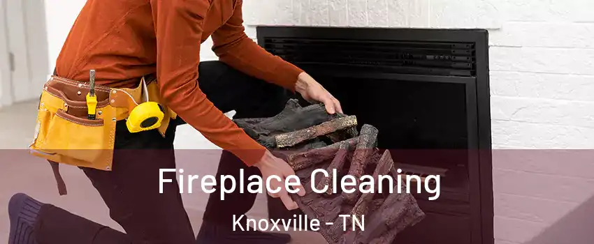  Fireplace Cleaning Knoxville - TN