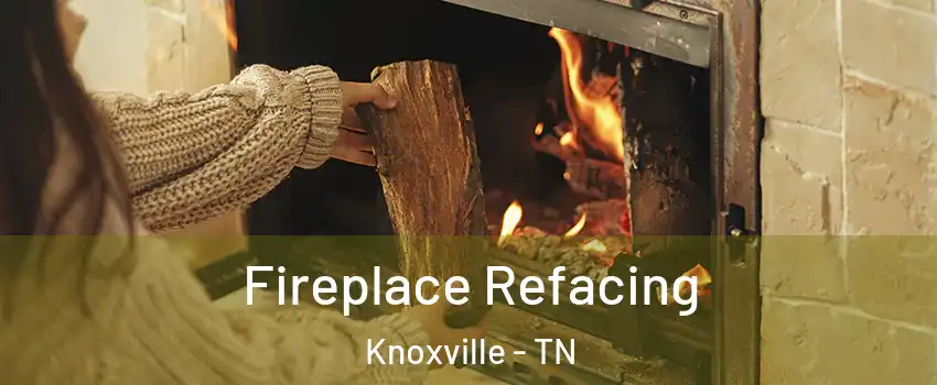  Fireplace Refacing Knoxville - TN