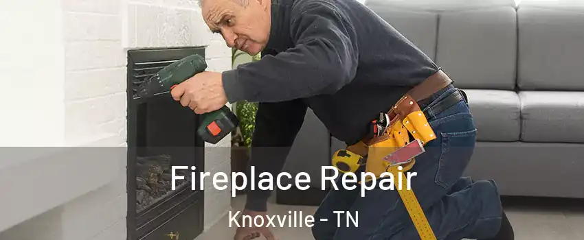  Fireplace Repair Knoxville - TN