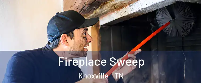  Fireplace Sweep Knoxville - TN