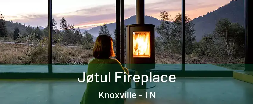  Jøtul Fireplace Knoxville - TN
