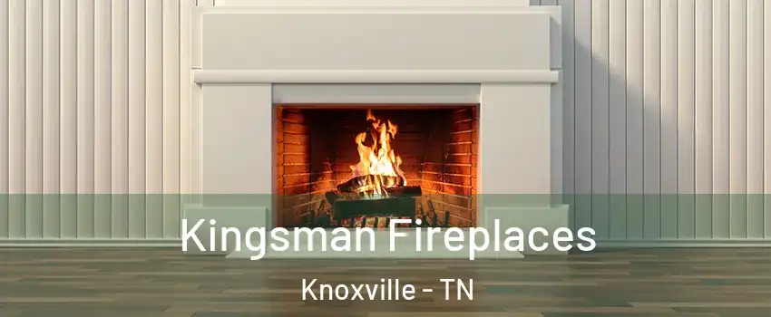  Kingsman Fireplaces Knoxville - TN