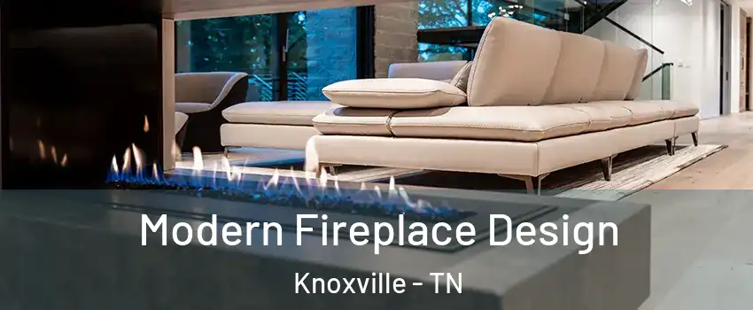  Modern Fireplace Design Knoxville - TN