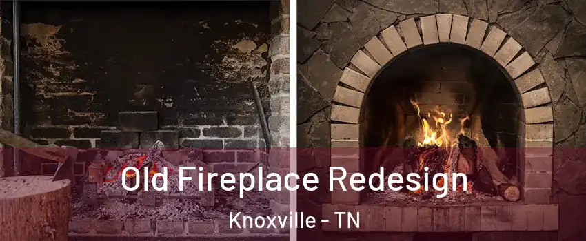  Old Fireplace Redesign Knoxville - TN