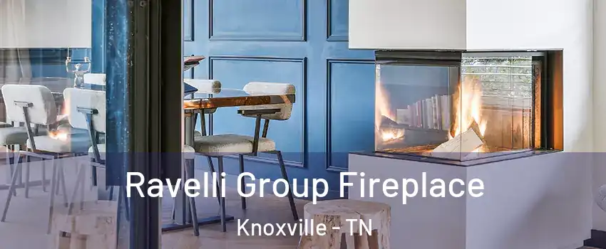 Ravelli Group Fireplace Knoxville - TN