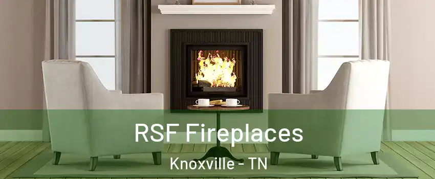  RSF Fireplaces Knoxville - TN