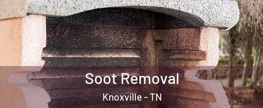  Soot Removal Knoxville - TN