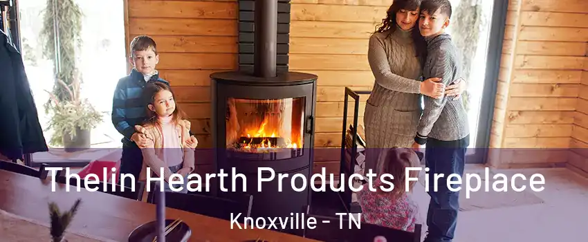  Thelin Hearth Products Fireplace Knoxville - TN